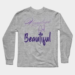 Unemployed And Beautiful Long Sleeve T-Shirt